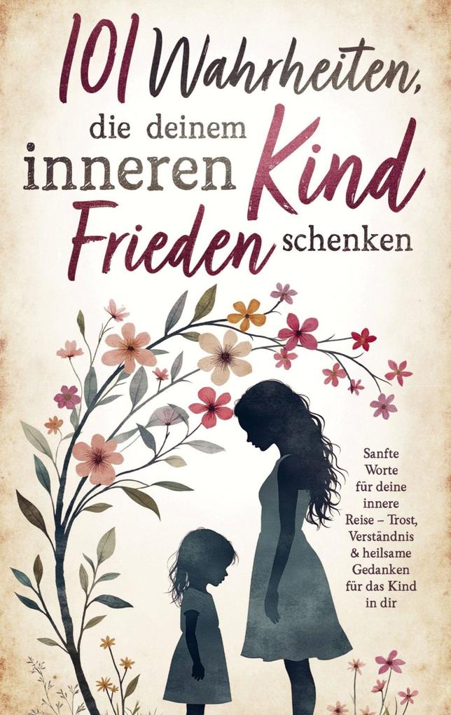 101 Wahrheiten die deinem inneren Kind Frieden schenken