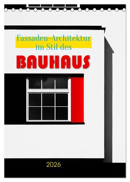 Fassaden-Architektur im Stil des BAUHAUS (Tischkalender 2026 DIN A5 hoch) CALVENDO Monatskalender