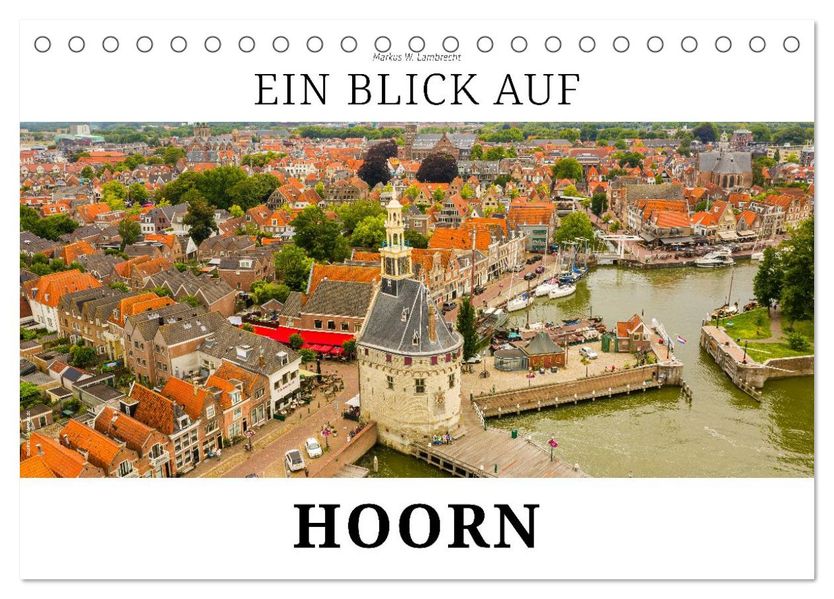 Ein Blick auf Hoorn (Tischkalender 2026 DIN A5 quer) CALVENDO Monatskalender