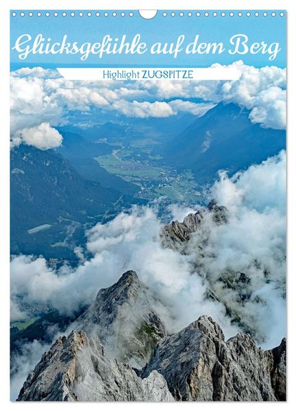 Glücksgefühle auf dem Berg - Highlight Zugspitze (Wandkalender 2026 DIN A3 hoch) CALVENDO Monatskalender