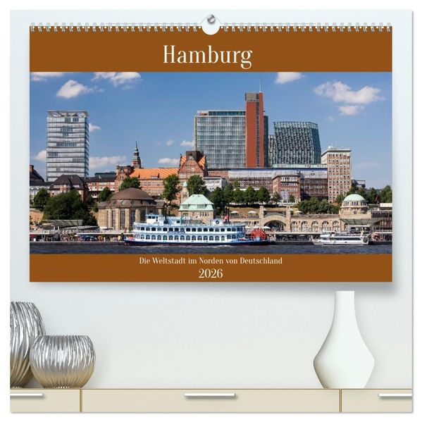 Hamburg die Weltstadt im Norden von Deutschland (hochwertiger Premium Wandkalender 2026 DIN A2 quer) Kunstdruck in Hochglanz