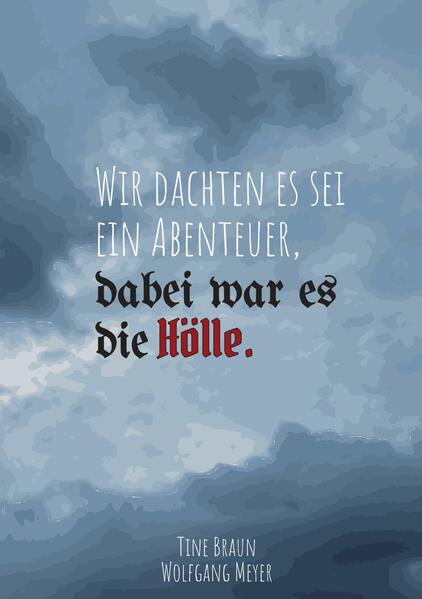 Wir dachten es sei ein Abenteuer dabei war es die Hölle