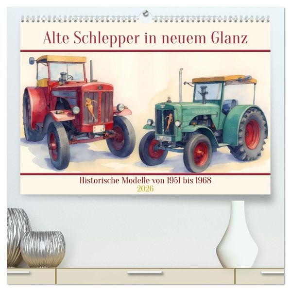 Alte Schlepper in neuem Glanz (hochwertiger Premium Wandkalender 2026 DIN A2 quer) Kunstdruck in Hochglanz