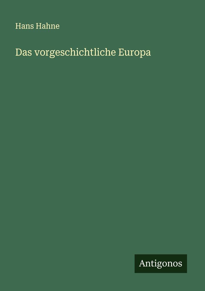 Das vorgeschichtliche Europa