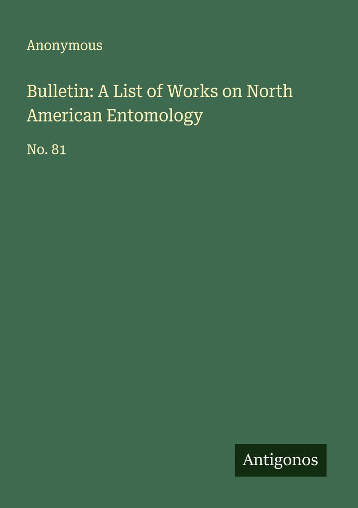 Bulletin: A List of Works on North American Entomology