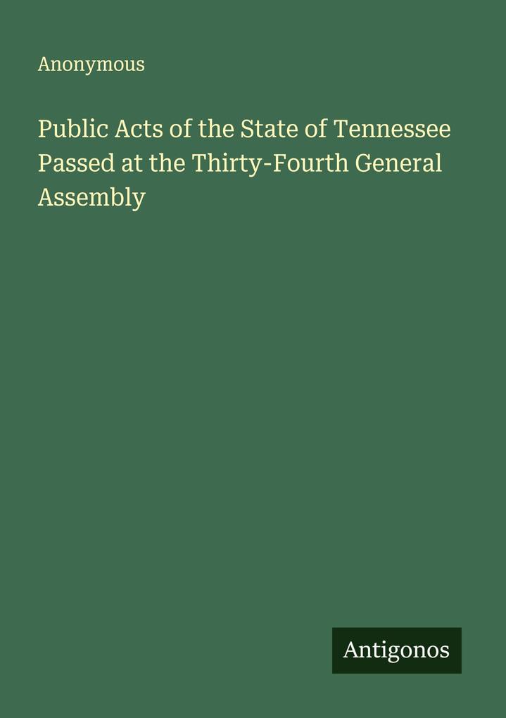 Public Acts of the State of Tennessee Passed at the Thirty-Fourth General Assembly