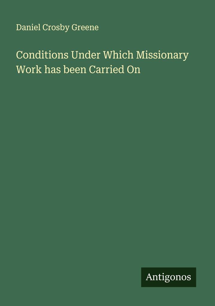 Conditions Under Which Missionary Work has been Carried On