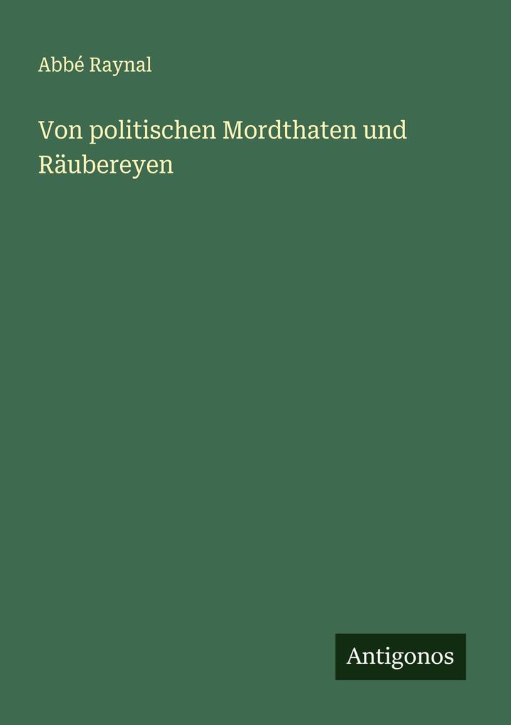 Von politischen Mordthaten und Räubereyen