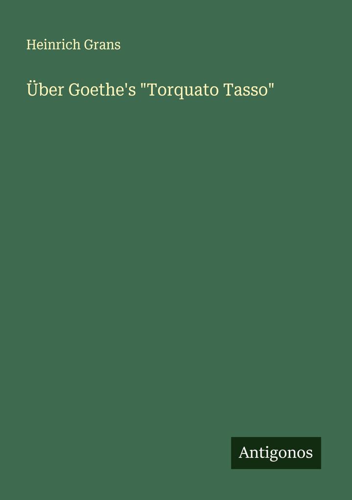 Über Goethe's 'Torquato Tasso'