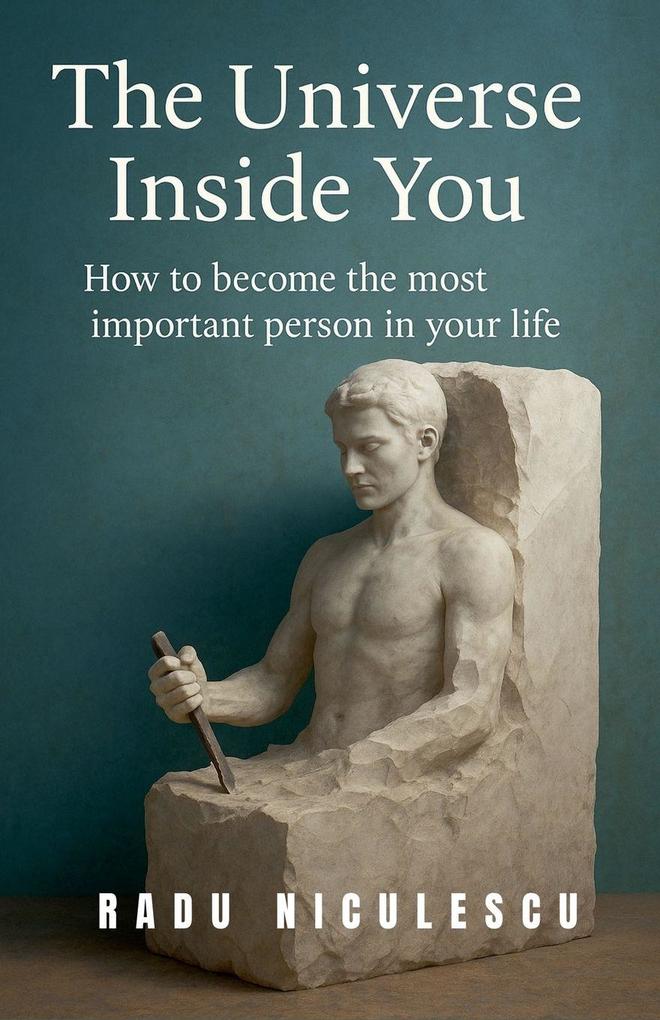 The Universe Inside You How to Become The Most Important Person In Your Life