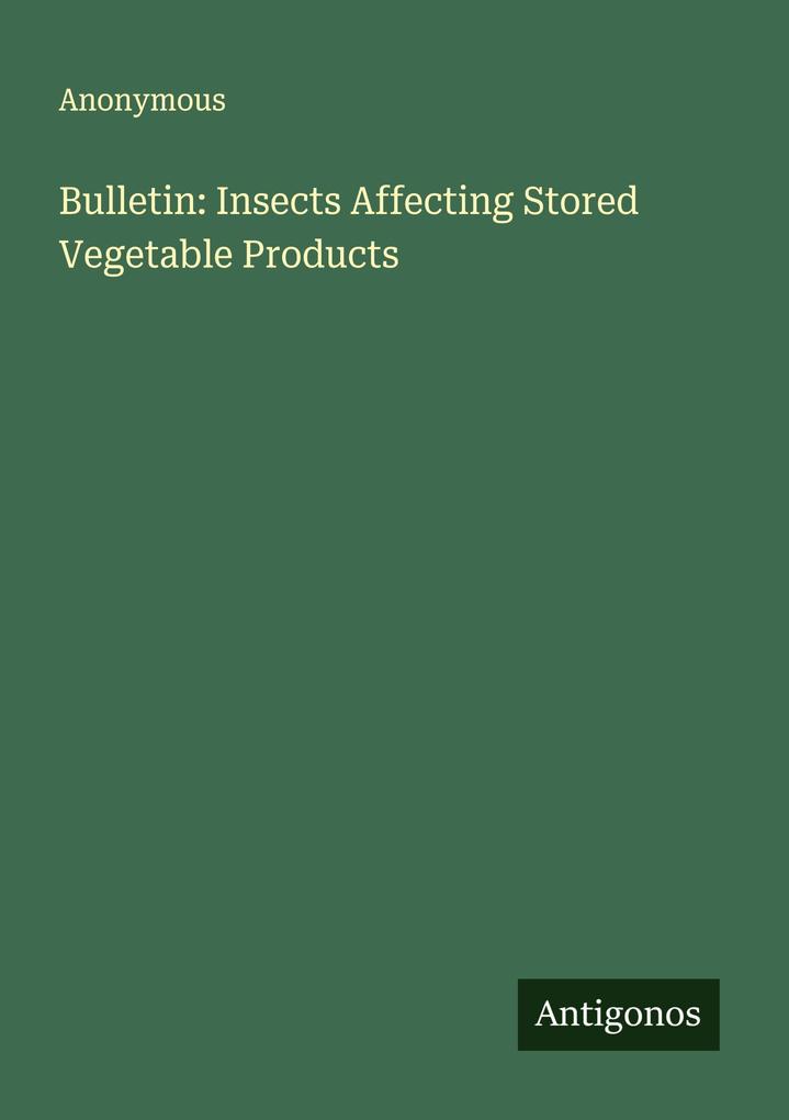 Bulletin: Insects Affecting Stored Vegetable Products