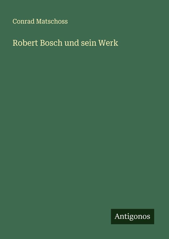 Robert Bosch und sein Werk