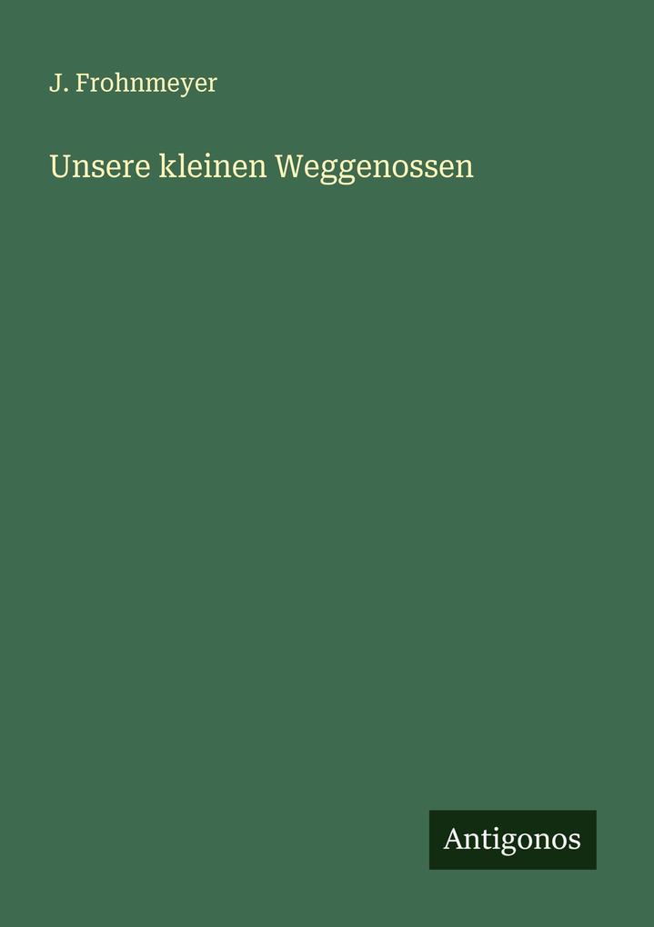 Unsere kleinen Weggenossen