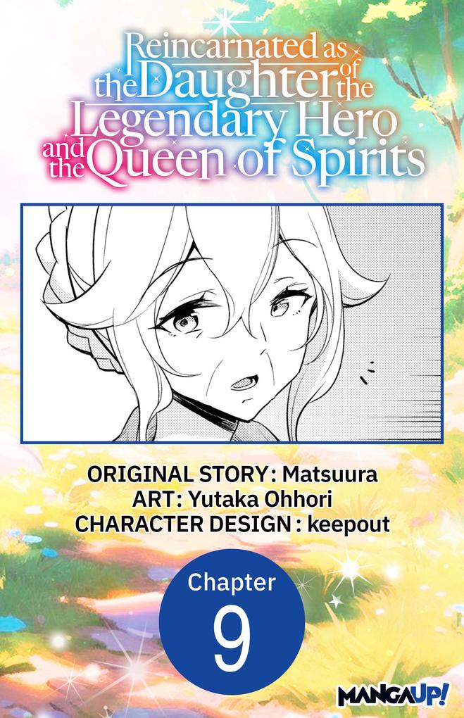 Reincarnated as the Daughter of the Legendary Hero and the Queen of Spirits #009