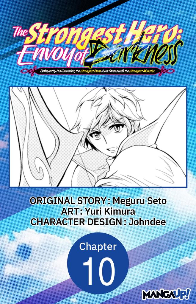 The Strongest Hero: Envoy of Darkness -Betrayed by His Comrades the Strongest Hero Joins Forces with the Strongest Monster- #010