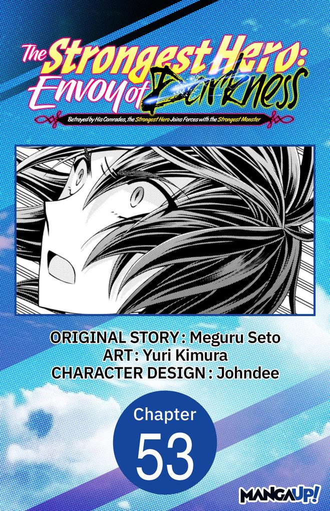 The Strongest Hero: Envoy of Darkness -Betrayed by His Comrades the Strongest Hero Joins Forces with the Strongest Monster- #053