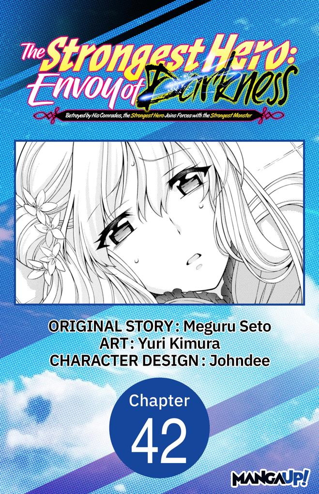 The Strongest Hero: Envoy of Darkness -Betrayed by His Comrades the Strongest Hero Joins Forces with the Strongest Monster- #042