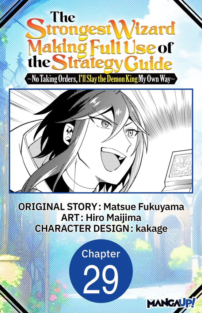 The Strongest Wizard Making Full Use of the Strategy Guide -No Taking Orders I'll Slay the Demon King My Own Way- #029