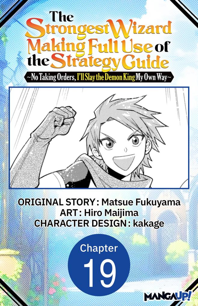 The Strongest Wizard Making Full Use of the Strategy Guide -No Taking Orders I'll Slay the Demon King My Own Way- #019