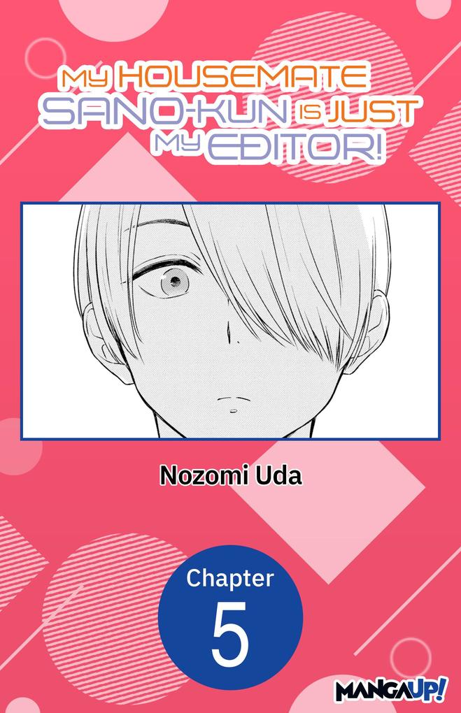 My Housemate Sano-kun Is Just My Editor! #005