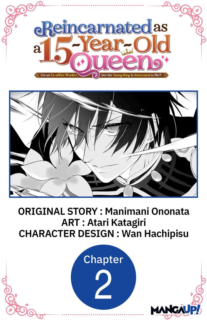 Reincarnated as a 15-Year-Old Queen: I'm an Ex-office Worker but the Young King Is Interested in Me?! #002