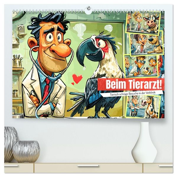 Beim Tierarzt! Tierisch schräge Besuche in der Vetklinik (hochwertiger Premium Wandkalender 2026 DIN A2 quer) Kunstdruck in Hochglanz