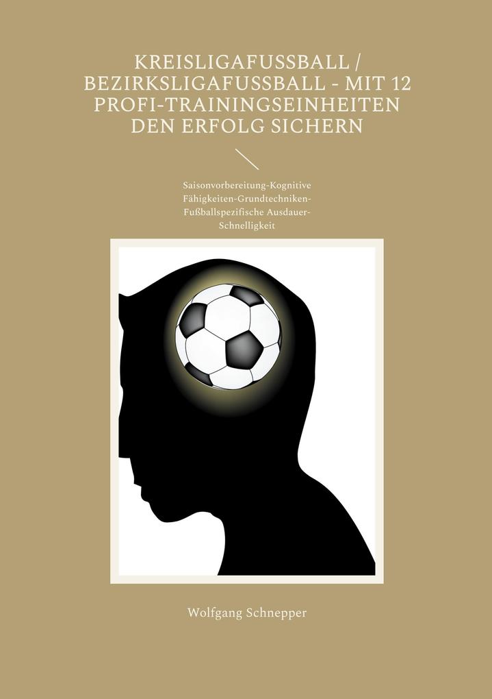 Kreisligafußball / Bezirksligafußball - Mit 12 Profi-Trainingseinheiten den Erfolg sichern