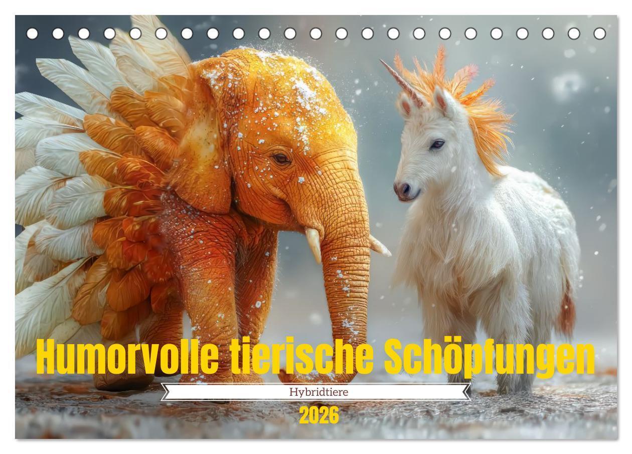 Humorvolle tierische Schöpfungen - Hybridtiere (Tischkalender 2026 DIN A5 quer) CALVENDO Monatskalender