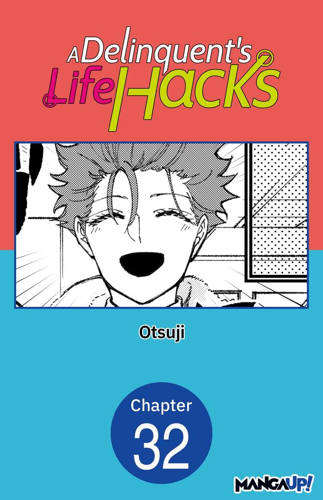 A Delinquent's Life Hacks #032