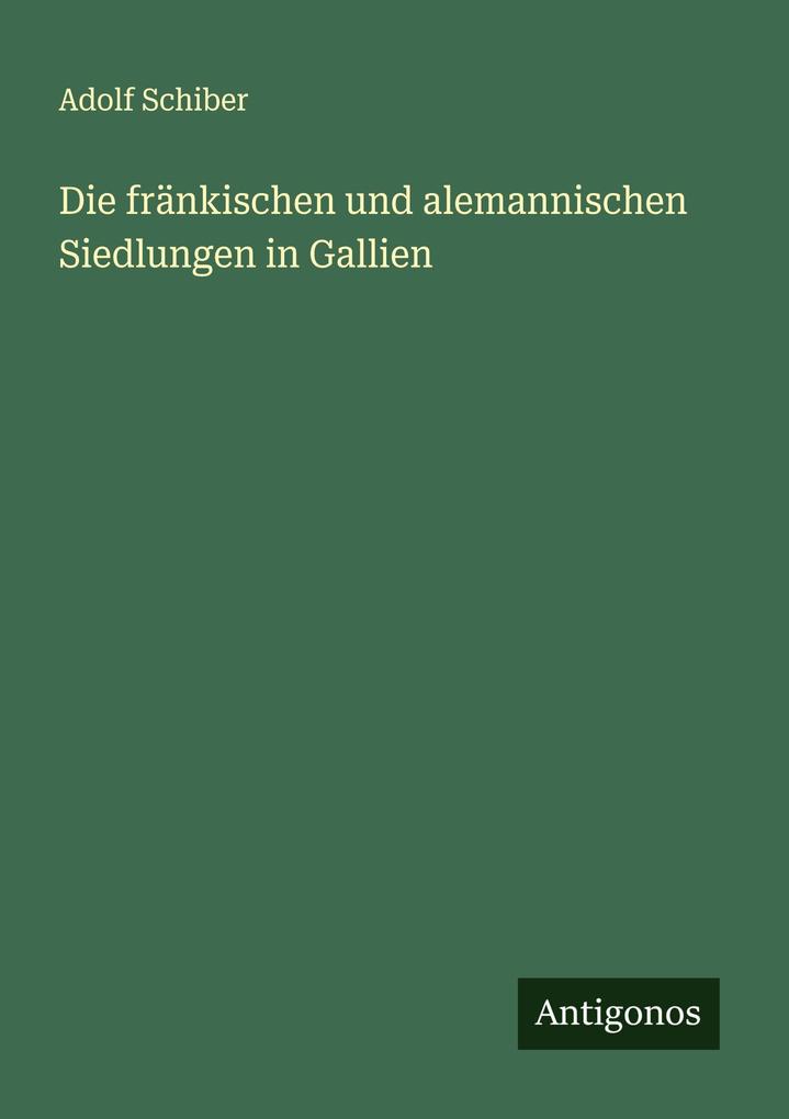 Die fränkischen und alemannischen Siedlungen in Gallien
