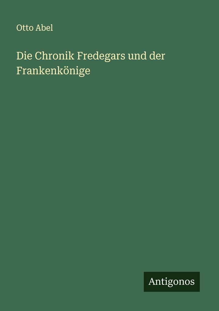 Die Chronik Fredegars und der Frankenkönige