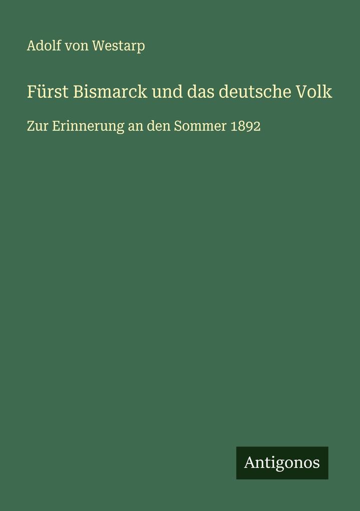 Fürst Bismarck und das deutsche Volk