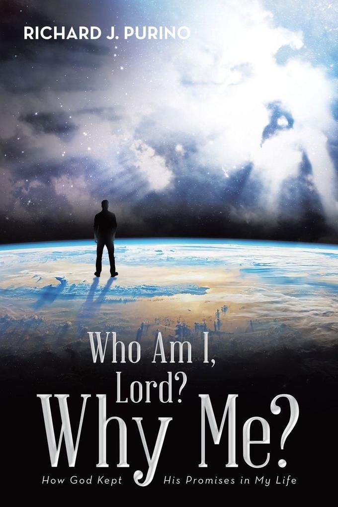 Who Am I Lord? Why Me?