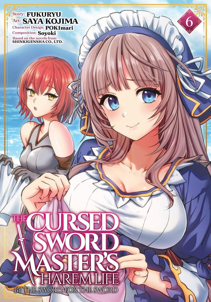 The Cursed Sword Master's Harem Life: By the Sword For the Sword Vol. 6