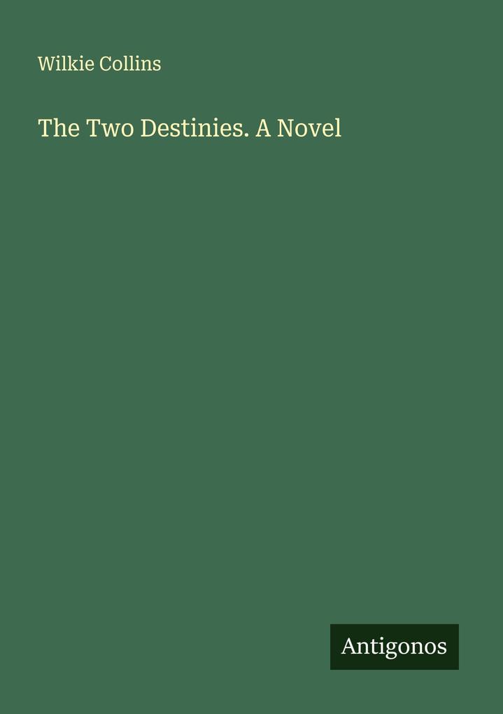 The Two Destinies. A Novel