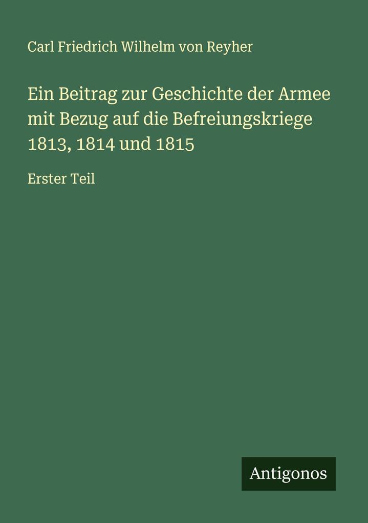 Ein Beitrag zur Geschichte der Armee mit Bezug auf die Befreiungskriege 1813 1814 und 1815