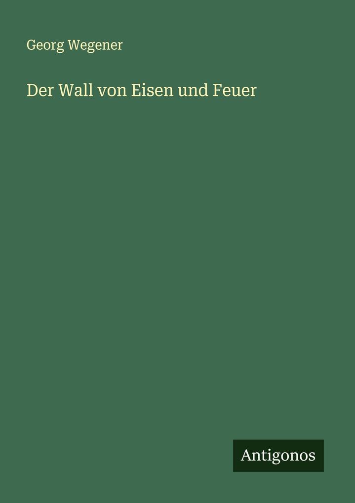 Der Wall von Eisen und Feuer