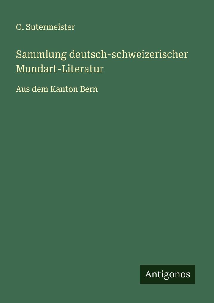 Sammlung deutsch-schweizerischer Mundart-Literatur