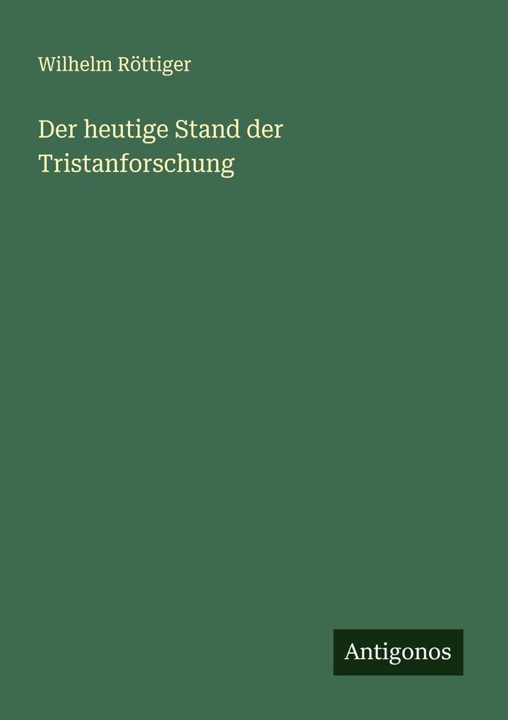 Der heutige Stand der Tristanforschung