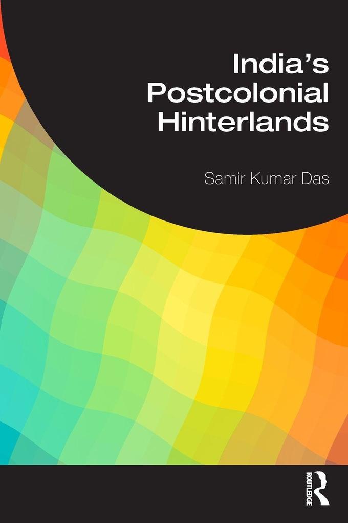 India's Postcolonial Hinterlands