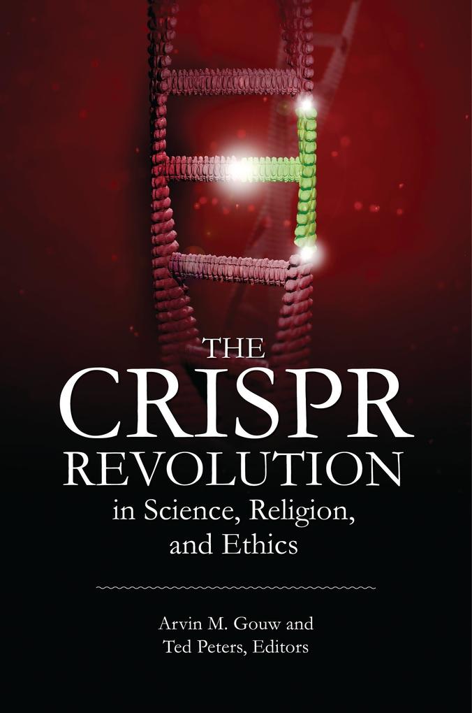 The CRISPR Revolution in Science Religion and Ethics