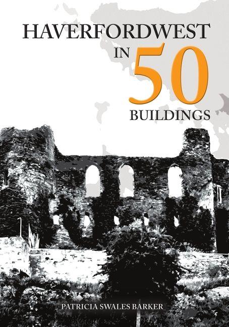 Haverfordwest in 50 Buildings