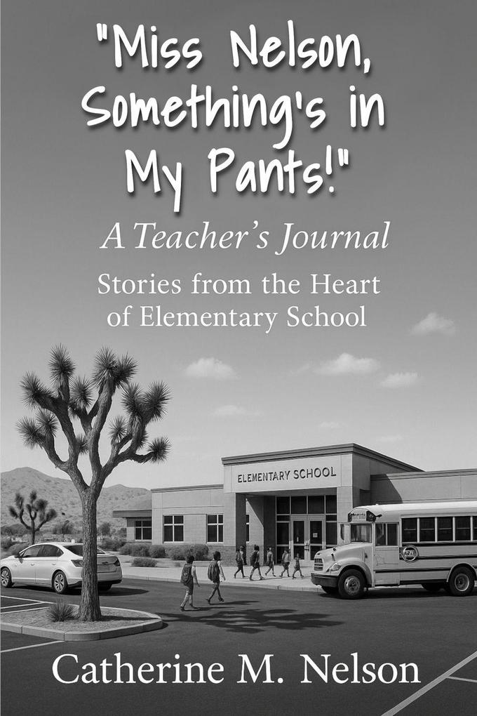 'Miss Nelson Something's in My Pants!' A Teacher's Journal