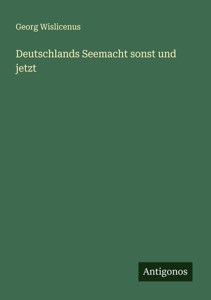 Deutschlands Seemacht sonst und jetzt