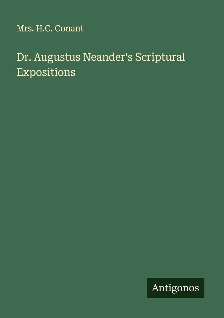 Dr. Augustus Neander's Scriptural Expositions
