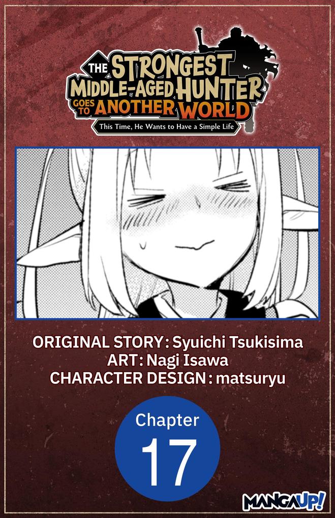 The Strongest Middle-Aged Hunter Goes to Another World: This Time He Wants to Have a Simple Life #017