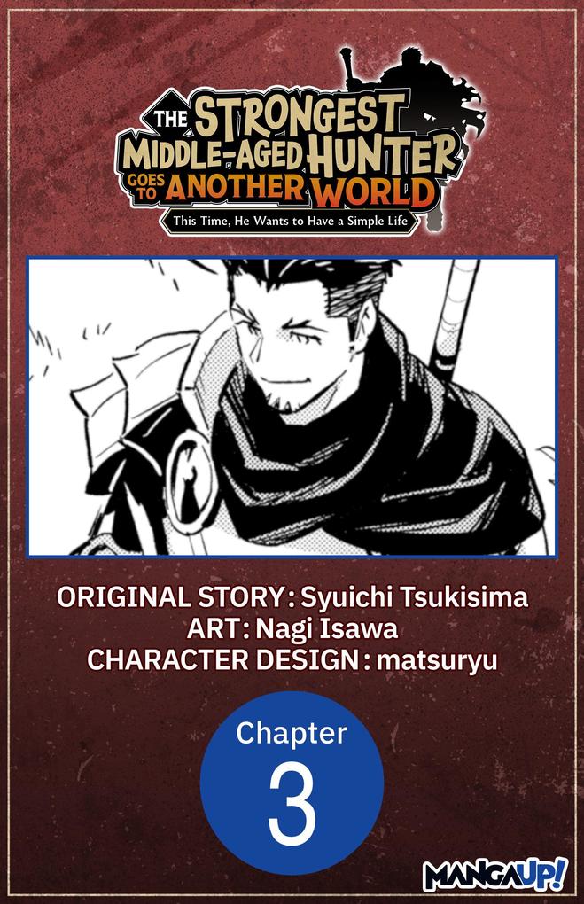 The Strongest Middle-Aged Hunter Goes to Another World: This Time He Wants to Have a Simple Life #003