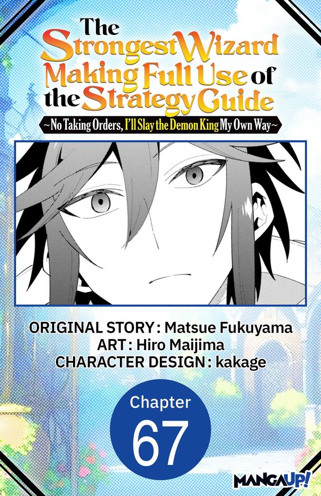 The Strongest Wizard Making Full Use of the Strategy Guide -No Taking Orders I'll Slay the Demon King My Own Way- #067