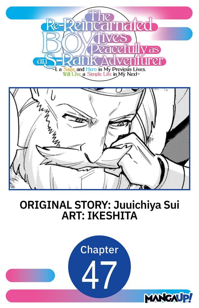 The Re-Reincarnated Boy Lives Peacefully as an S-Rank Adventurer ~ I a Sage and Hero in My Previous Lives Will Live a Simple Life in My Next ~ #047