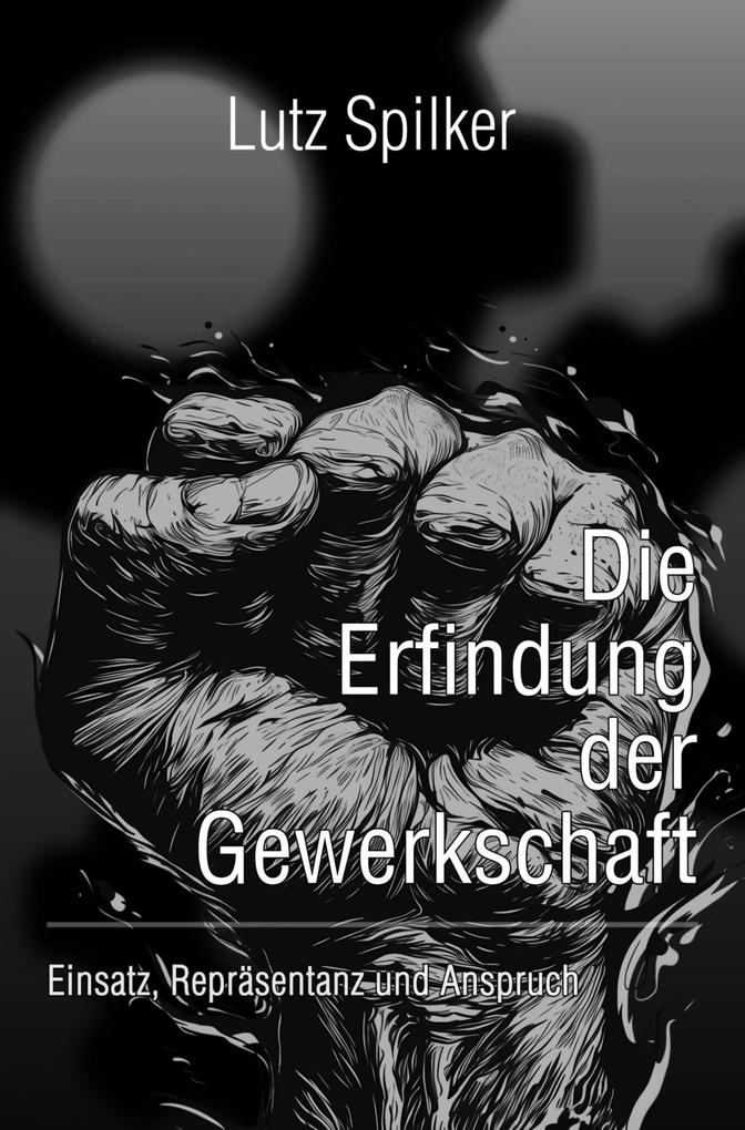 Die Erfindung der Gewerkschaft